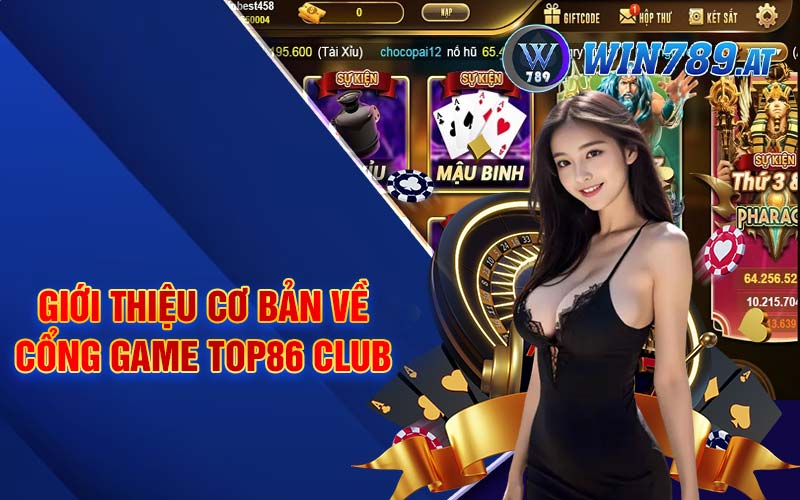 Top86 - Nền Tảng Giải Trí Cá Cược Top 1 Châu Á 2 Giới thiệu cơ bản về cổng game Top86 Club