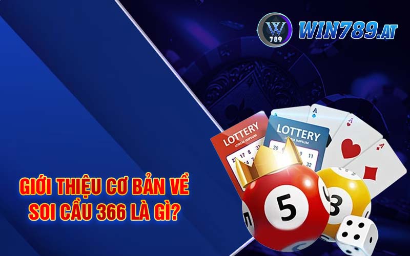 Soi Cầu 366 - Phương Pháp Soi Cầu Chuẩn Tại Win789 2 Giới thiệu cơ bản về soi cầu 366 là gì?