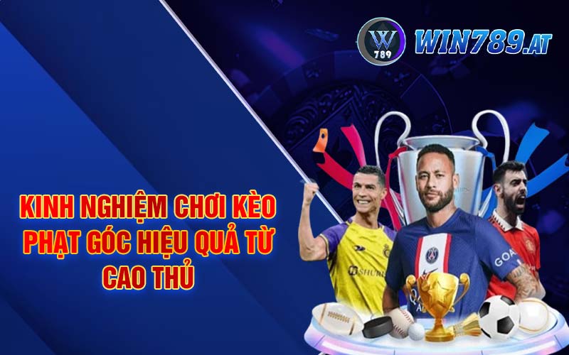 Kèo Phạt Góc - Kinh Nghiệm Soi Kèo Hiệu Quả Từ Win789 4 Kinh nghiệm chơi kèo phạt góc hiệu quả từ cao thủ