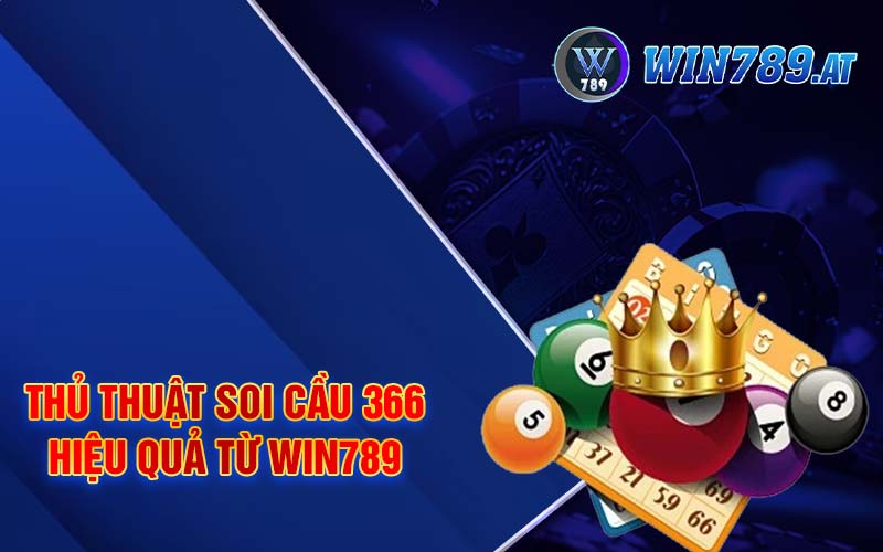 Soi Cầu 366 - Phương Pháp Soi Cầu Chuẩn Tại Win789 3 Thủ thuật soi cầu 366 hiệu quả từ Win789