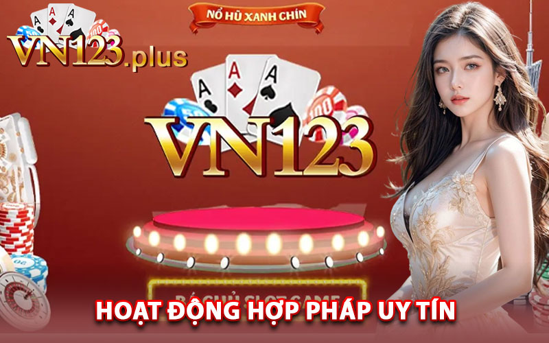 Vn123 - Nhà Cái Uy Tín Nhất Thị Trường Cá Cược Việt Nam 3 Hoạt động hợp pháp uy tín