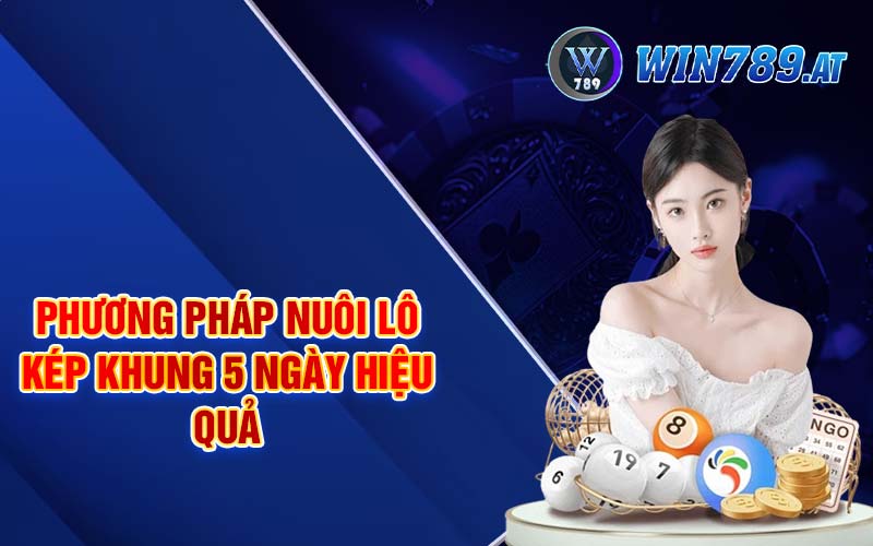 Lô Kép Khung 5 Ngày - Dự Đoán Soi Cầu Lô Siêu Chuẩn 4 Phương pháp nuôi lô kép khung 5 ngày hiệu quả