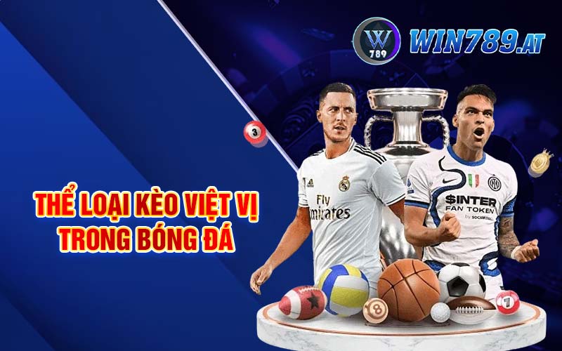 Kèo Việt Vị Là Gì? Cách Đặt Cược Hiệu Quả Tại Win789 4 Thể loại kèo việt vị trong bóng đá