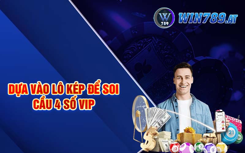 Soi Cầu Vip 4 Số - Phương Pháp Soi Cầu Siêu Chuẩn 4 Dựa vào lô kép để soi cầu 4 số vip