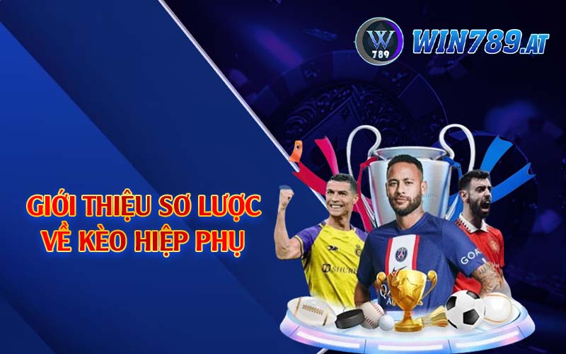 Kèo Hiệp Phụ - Mẹo Soi Kèo Cực Chuẩn Từ Win789 2 Giới thiệu sơ lược về kèo hiệp phụ