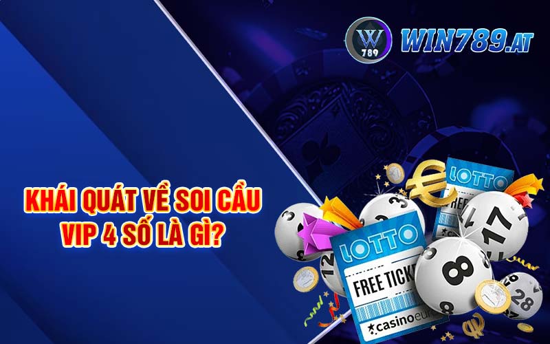 Soi Cầu Vip 4 Số - Phương Pháp Soi Cầu Siêu Chuẩn 2 Khái quát về soi cầu vip 4 số là gì?