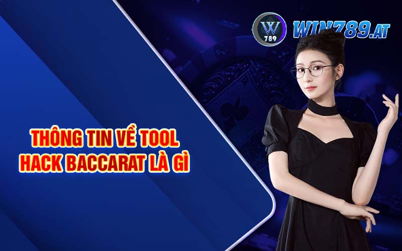 Tool Hack Baccarat - Hướng Dẫn Dùng Tool Hack Hiệu Quả 2 Thông tin về tool hack baccarat là gì
