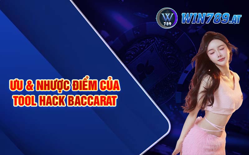 Tool Hack Baccarat - Hướng Dẫn Dùng Tool Hack Hiệu Quả 3 Ưu & nhược điểm của tool hack baccarat