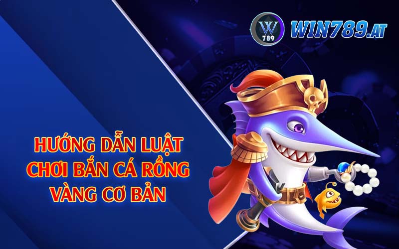Bắn Cá Rồng Vàng - Sân Chơi Đỉnh Cao Dành Cho Ngư Thủ 3 Hướng dẫn luật chơi bắn cá rồng vàng cơ bản