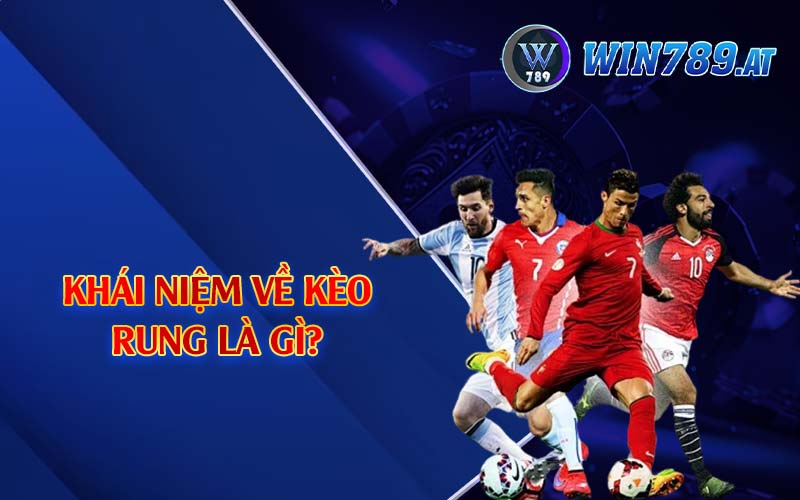 Kèo Rung Là Gì? Kinh Nghiệm Đánh Kèo Rung Hiệu Quả 2 Khái niệm về kèo rung là gì?