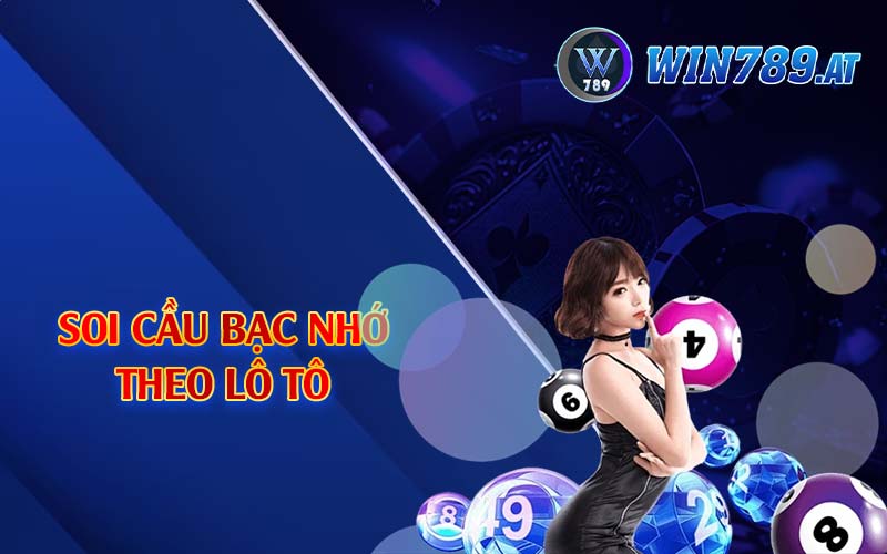 Bạc Nhớ Lô Đề - Hướng Dẫn Cách Soi Cầu Chuẩn Tại Win789 4 Soi cầu bạc nhớ theo lô tô