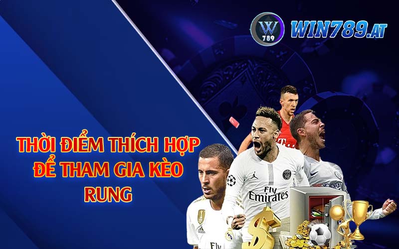 Kèo Rung Là Gì? Kinh Nghiệm Đánh Kèo Rung Hiệu Quả 3 Thời điểm thích hợp để tham gia kèo rung